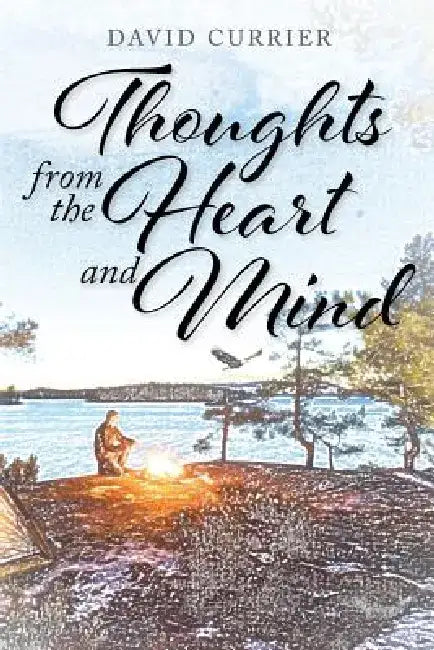 Thoughts from the Heart and Mind by David Currier