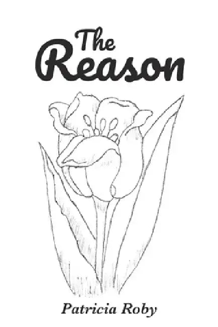 The Reason by Patricia Roby