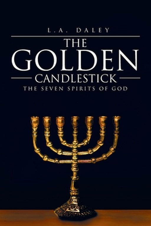 The Golden Candlestick: The Seven Spirits of God by L. a. Daley