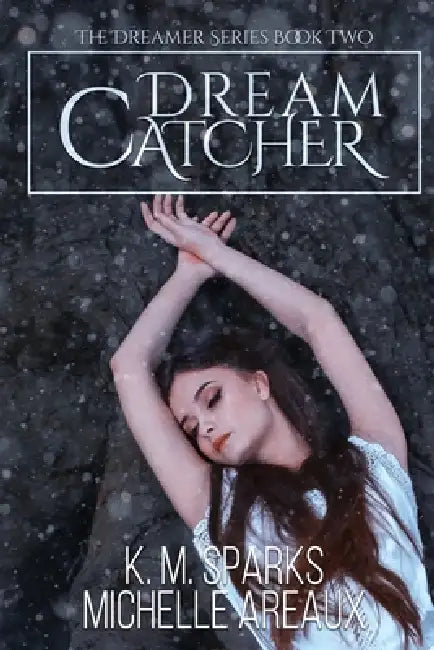 Dream Catcher by Michelle Areaux, K. M. Sparks