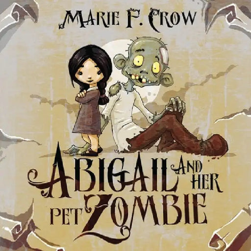 Abigail and her Pet Zombie by Marie F. Crow