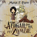 Abigail and her Pet Zombie by Marie F. Crow