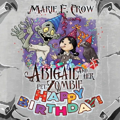 Abigail and her Pet Zombie: Happy Birthday! by Marie F. Crow