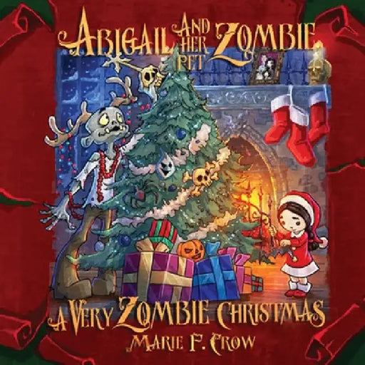 Abigail and her Pet Zombie: A Very Zombie Christmas by Crow, Marie F.