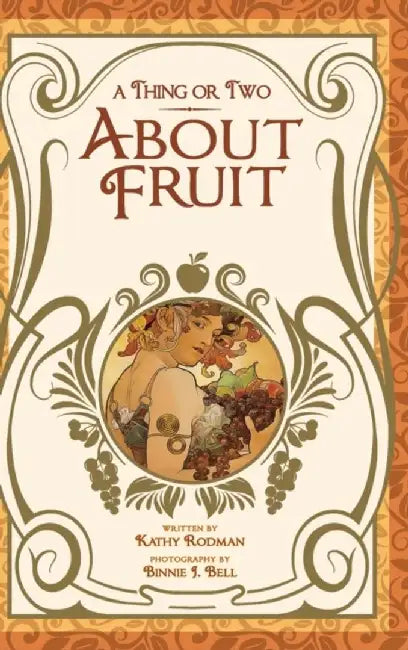 A Thing or Two About Fruit by Kathy Rodman