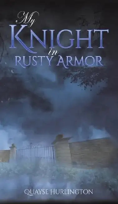 My Knight in Rusty Armor by Quayse Hurlington