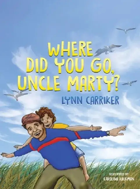 Where Did You Go, Uncle Marty? by Lynn Carriker