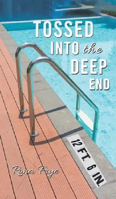 Tossed into the Deep End by Frye