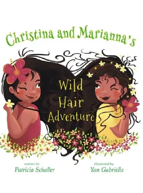 Christina and Marianna's Wild Hair Adventure by Patricia Schaller