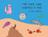 The Mine Who Wanted a Hug by Mike Johannes