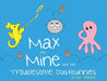 Max the Mine and the Troublesome Dustbunnies by Mike Johannes