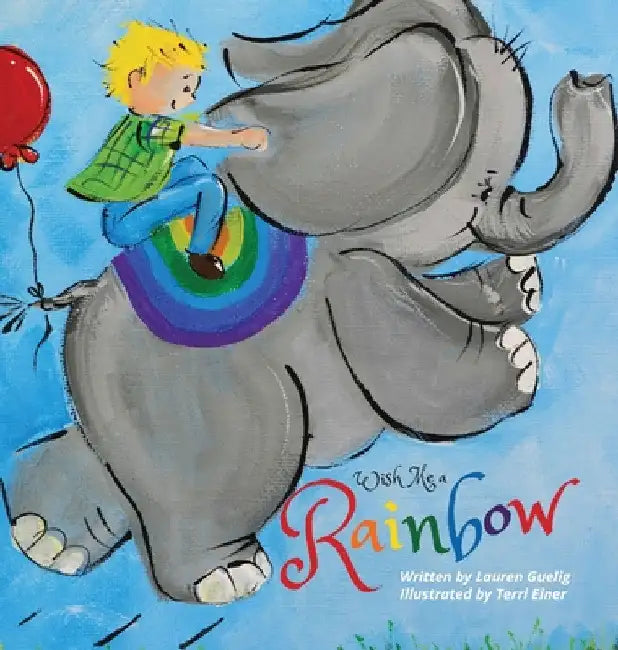 Wish Me a Rainbow by Lauren Guelig