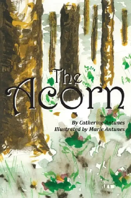 The Acorn by Catherine Antunes