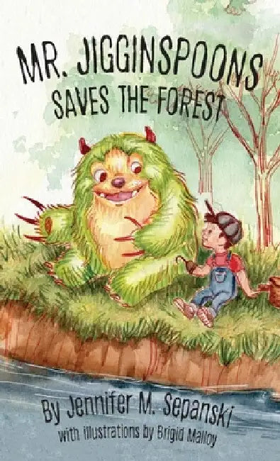 Mr. Jigginspoons Saves the Forest by Jennifer Sepanski