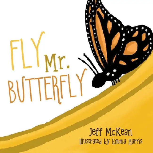 Fly Mr. Butterfly by Jeff McKean