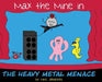 Max the Mine in the Heavy Metal Menace by Mike Johannes