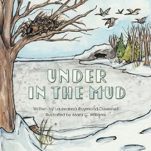 Under in the Mud by Laureanna Raymond-Duvernell