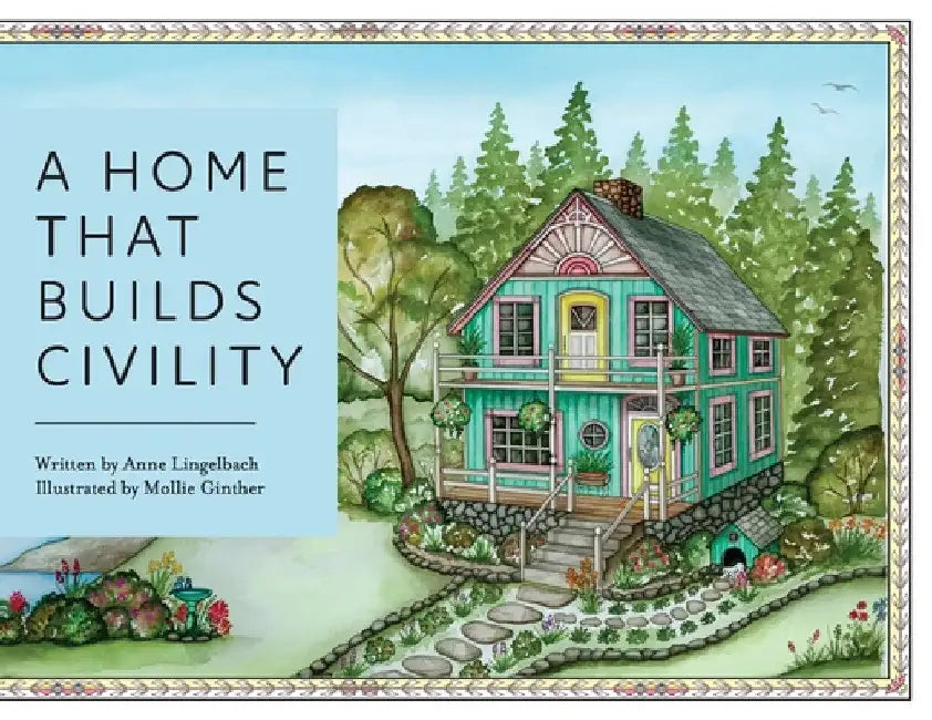 A Home That Builds Civility by Anne Lingelbach
