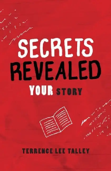 Secrets Revealed: YOUR Story by Terrence Lee Talley