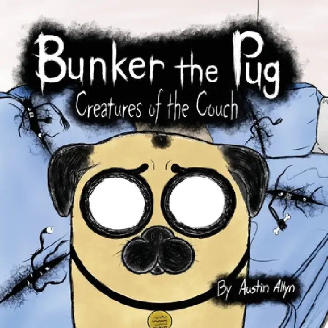 Bunker the Pug: Creatures of the Couch by Austin Allyn