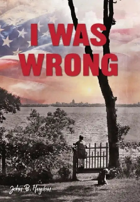 I Was Wrong, But We Can Make It Right: Achieving Racial Equality by John B. Haydon