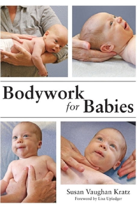 Bodywork for Babies by Susan Vaughan Kratz