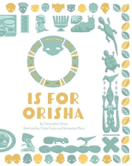 O is for Orisha by Christopher Swain