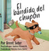 El bandido del chupón by Brent Suter