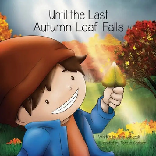Until the Last Autumn Leaf Falls by Fran Janczak