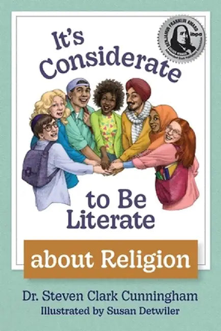 It's Considerate to be Literate about Religion: Poetry and Prose about Religion, Conflict, and Peace in Our World by Steven Cunningham