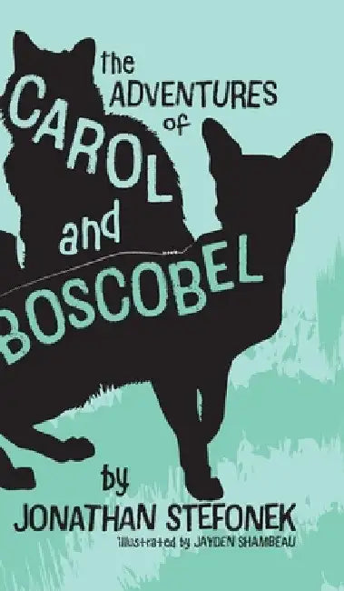 The Adventures of Carol and Boscobel by Jonathan Stefonek