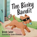 The Binky Bandit by Brent Suter