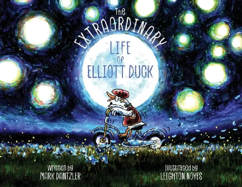 Extraordinary Life of Elliott Duck by Mark Dantzler