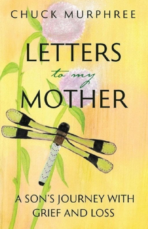 Letters to My Mother by Chuck Murphree