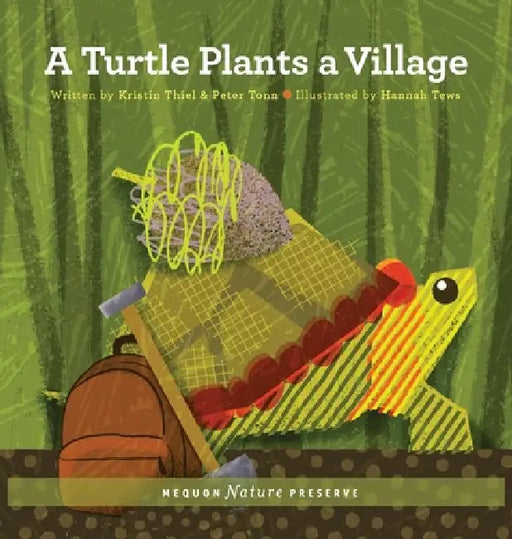 A Turtle Plants a Village by Kristin Thiel, Peter Tonn, Hannah Tews