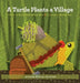 A Turtle Plants a Village by Kristin Thiel, Peter Tonn, Hannah Tews
