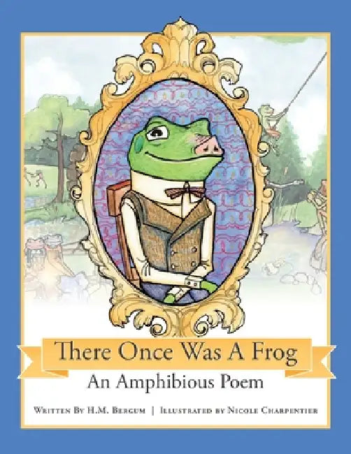 There Once Was a Frog by H. M. Bergum, Nicole Charpentier