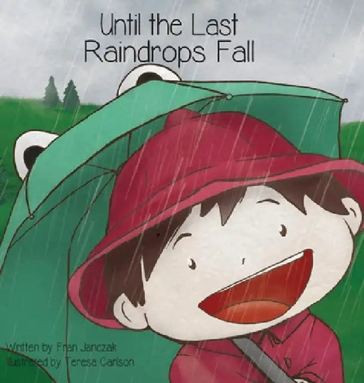 Until the Last Raindrops Fall by Fran Janczak
