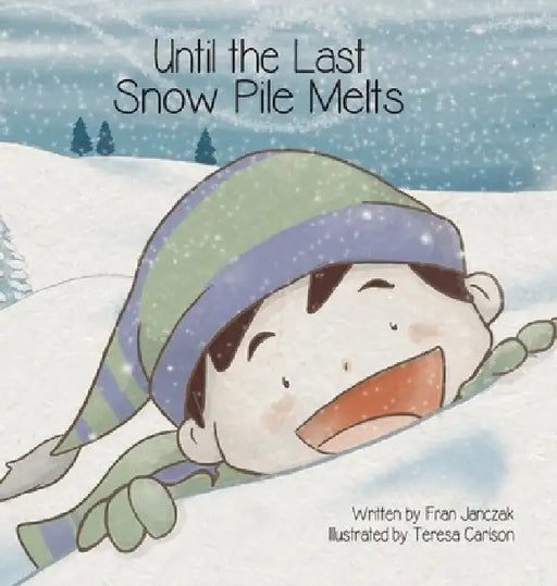 Until the Last Snow Pile Melts by Fran Janczak