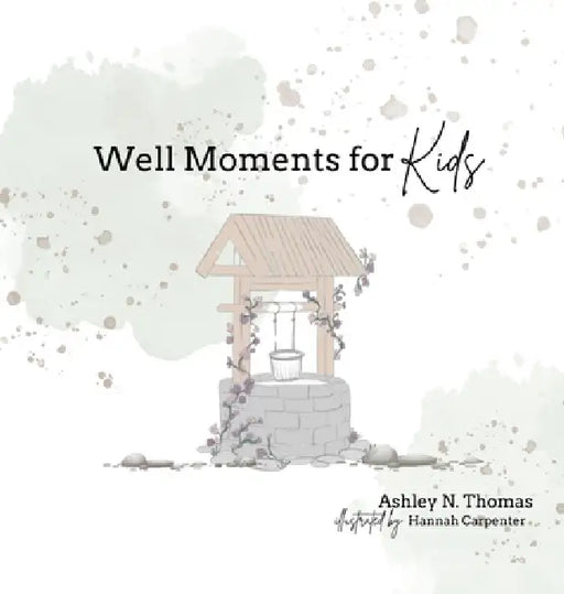 Well Moments for Kids by Ashley Thomas, Hannah Carpenter