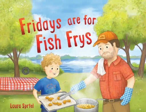Fridays are for Fish Frys by Laura Sprtel, Laura Sprtel
