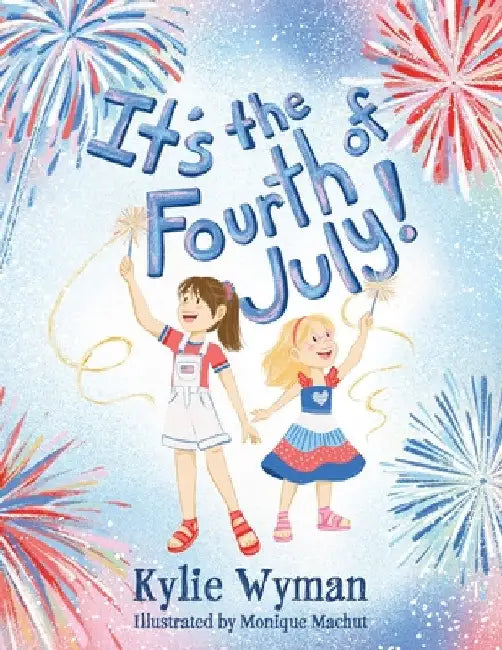 It's the Fourth of July! by Kylie Wyman