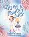 It's the Fourth of July! by Kylie Wyman