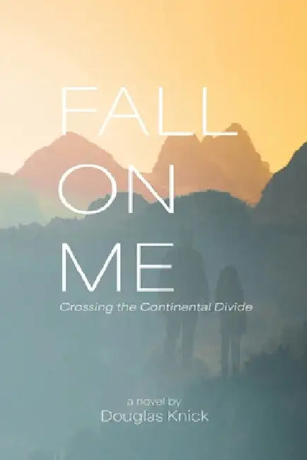 Fall On Me by Douglas Knick