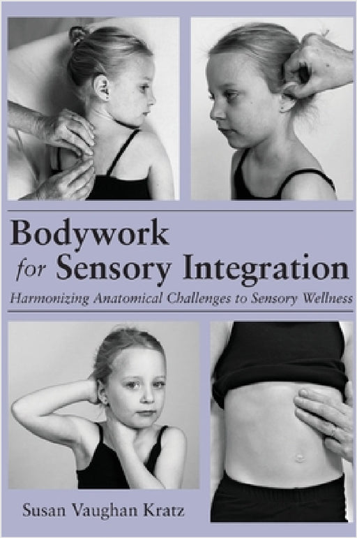 Bodywork for Sensory Integration by Susan Vaughan Kratz