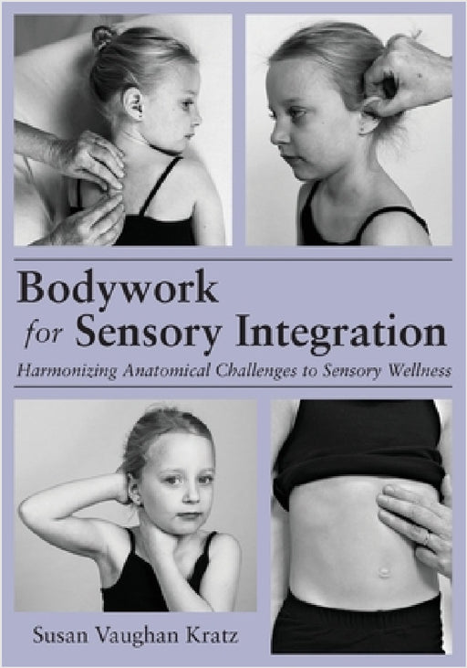 Bodywork for Sensory Integration by Susan Vaughan Kratz