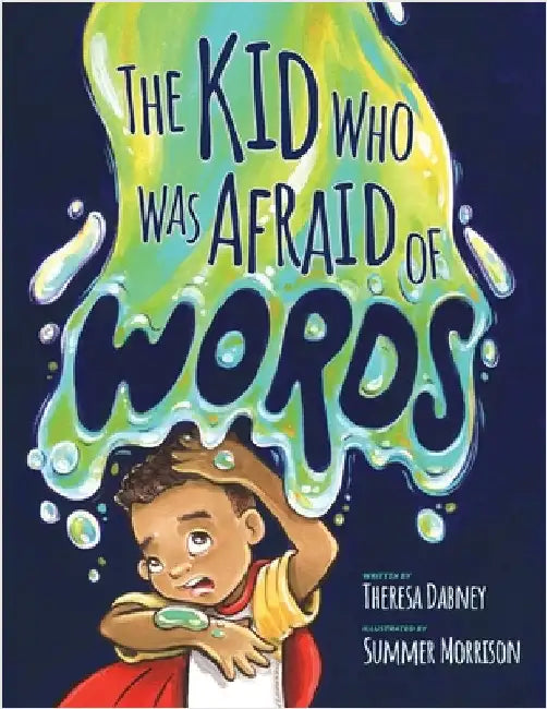 The Kid Who Was Afraid of Words by Dabney, Theresa