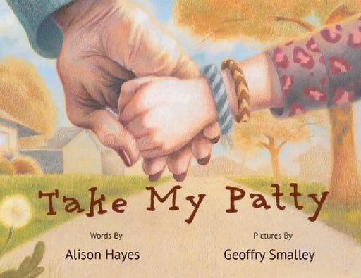 Take My Patty by Alison Hayes, Geoffry Smalley