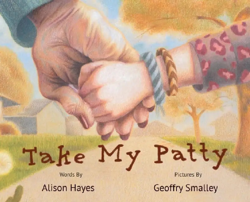 Take My Patty by Alison Hayes, Geoffry Smalley