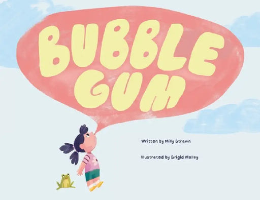 Bubble Gum by Milly Strawn, Brigid Malloy